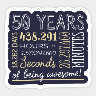 50th Birthday Gifts - 50 Years of being Awesome in Hours & Seconds Sticker